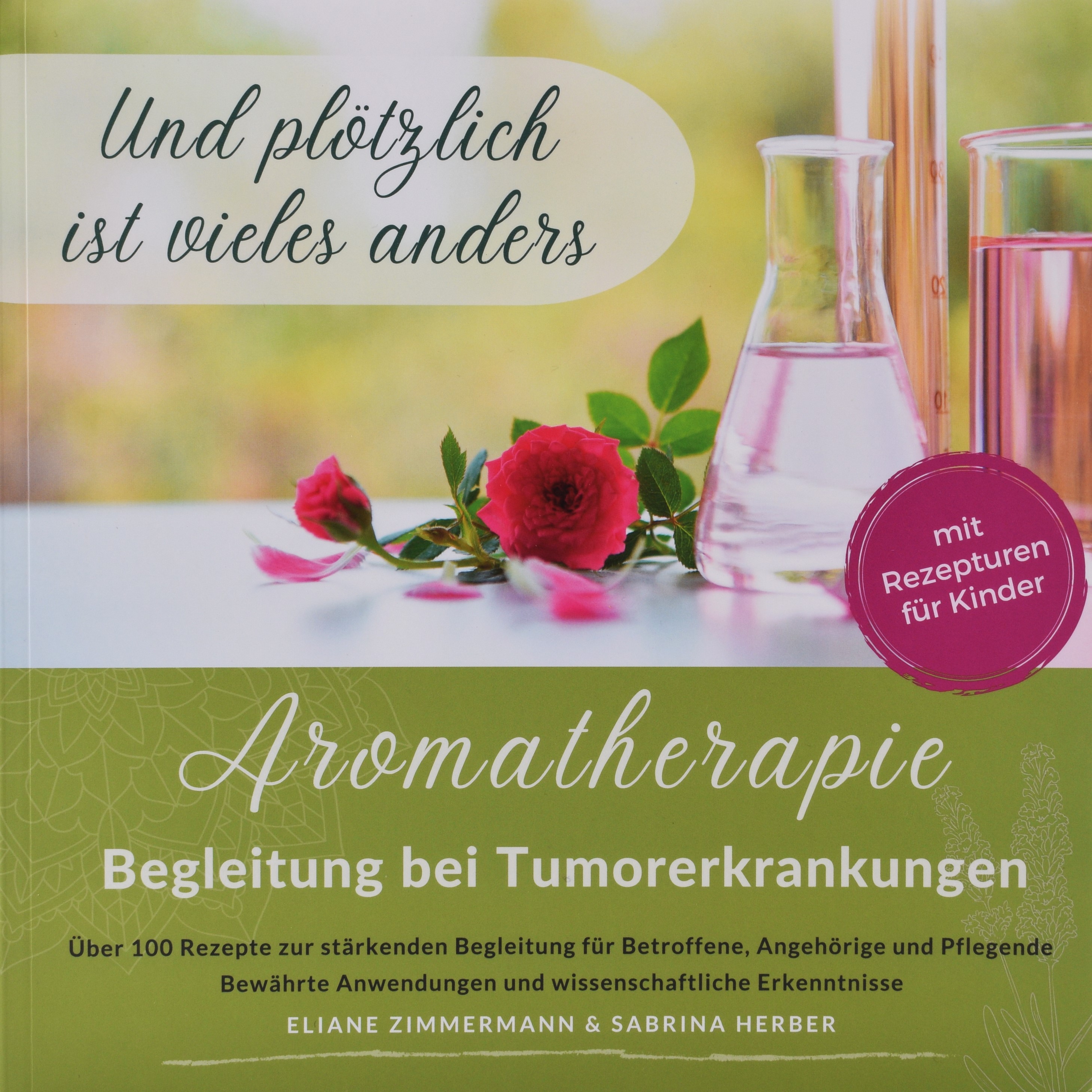 Aromatherapie - Begleitung bei Tumorerkrankungen - Sabrina Herber, Eliane Zimmermann 