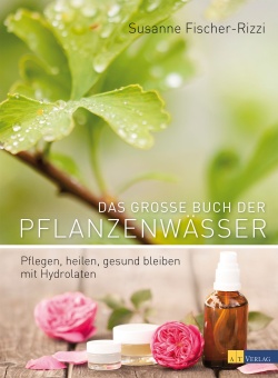 Das große Buch der Pflanzenwässer Das große Buch der Pflanzenwässer - Susanne Fischer-Rizzi